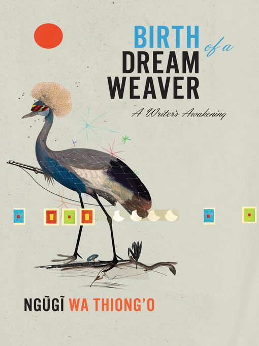 Title details for Birth of a Dream Weaver by Ngugi wa Thiong'o - Available
